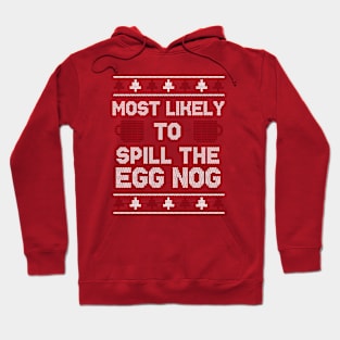 Most Likely to Spill the Egg Nog // Funny Ugly Christmas Sweater Hoodie